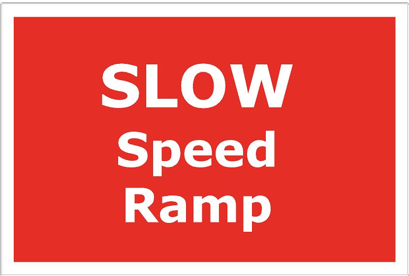 Slow Speed Ramp