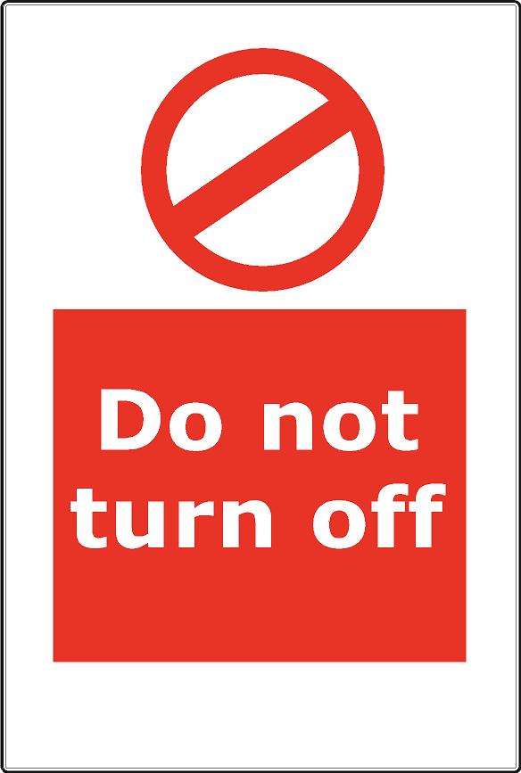 Do not turn off – Bespoke Signage Solutions Ltd