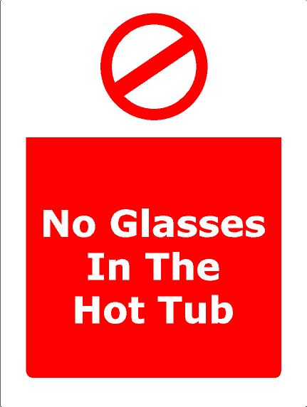 No Glasses In The Hot Tub